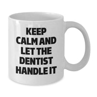 Load image into Gallery viewer, Funny Dentist Gifts from Coworkers for Dentist, Keep Calm And Let The Dentist Handle It White Coffee Mug, Unique Graduation Gifts for Men - Additional