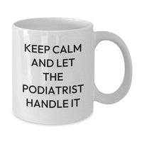 Load image into Gallery viewer, Funny Podiatrist Gifts from Friends and Family for Podiatrist Graduation Unique White Coffee Mugs with Keep Calm And Let The Podiatrist Handle It Quote - Additional