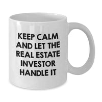 Load image into Gallery viewer, Funny Real Estate Investor Gifts from Men to Friends, White Coffee Mug for Christmas Unique Presents, Keep Calm And Let The Real Estate Investor Handle It - Additional
