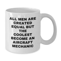 Load image into Gallery viewer, Funny Aircraft Mechanic Gifts, All Men Are Created Equal But The Coolest Become An, White Coffee Mug for Graduation, Gifts from Family to Men - Additional
