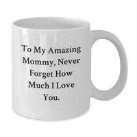 Load image into Gallery viewer, Gifts from Family to Mommy, Funny Quote White Coffee Mug, 11oz or 15oz Capacity for Graduation Unique Gifts - Additional