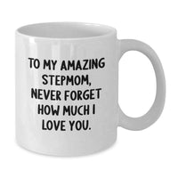 Load image into Gallery viewer, Gifts from Family to Stepmom, Funny Graduation Stepmom Gifts White Coffee Mug, 'To My Amazing Stepmom, Never Forget How Much I Love You.' - Additional