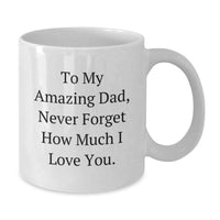 Load image into Gallery viewer, Unique Gifts for Dad, Funny White Coffee Mug, Gifts from Family to Dad, Inspirational Quote, Graduation Unique Gifts for Him - Additional