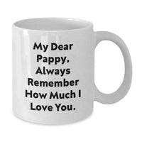 Load image into Gallery viewer, Funny Pappy Christmas Unique Gifts for Men White Coffee Mug - &#39;My Dear Pappy, Always Remember How Much I Love You.&#39; - Additional
