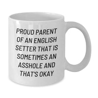 Load image into Gallery viewer, Funny English Setter Dog Lover Gifts from Friends for Christmas Unique Mug, Proud &#39;Sometimes An Asshole&#39; Parent Humor - Additional
