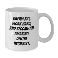 Load image into Gallery viewer, Funny Gift for Dental Hygienist Birthday Unique Mug - Dream Big and Work Hard, Gifts from Men to Women Coworkers for Dental Hygienist - Additional