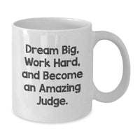 Load image into Gallery viewer, Funny Judge Gifts from Friends for Graduation Unique White Coffee Mugs Dream Big, Work Hard, And Become An Amazing Judge. - Additional