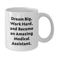 Load image into Gallery viewer, Medicine to Your Soul Gifts from Family - 'Dream Big, Work Hard' Inspirational White Coffee Mug for Medical Assistant Graduation - Additional
