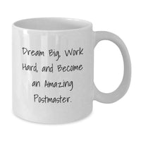 Load image into Gallery viewer, Postmaster Inspirational Quotes Funny Gift for Postmaster White Coffee Mug, Unique Graduation Gifts from Friends, Family, Coworkers to Postmaster, Become an Amazing Postmaster - Additional