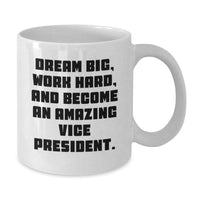 Load image into Gallery viewer, Funny Vice President Gifts for Men, White Coffee Mug with &#39;Dream Big, Work Hard, And Become An Amazing Vice President&#39; Quote, Gifts from Friends to Vice Presidents - Additional
