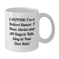 Load image into Gallery viewer, Funny Dancer Gift Ideas - Gifts from Men for Dancers, Unique Graduation Gifts for Women, White Ceramic Coffee Mug, Quote: 'Caution: I'm A Retired Dancer...' - Additional