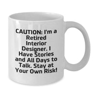 Load image into Gallery viewer, Funny Interior Designer Gifts from Friends to Family, White Coffee Mug, Caution: I'm A Retired Interior Designer. - Additional