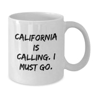 Load image into Gallery viewer, California Is Calling, The Perfect Funny White Coffee Mug Gifts for Birthday, Unique Gifts from Friends for Family - Additional