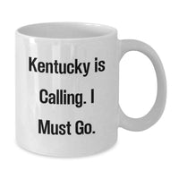 Load image into Gallery viewer, Funny Kentucky Gifts for Men from Best Friends - White Coffee Mug, Kentucky Is Calling. I Must Go. - Additional