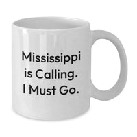 Load image into Gallery viewer, Mississippi Gifts for Men - Funny White Coffee Mug, Birthday Unique Gifts from Family, Friends, or Coworkers, Mississippi Is Calling, I Must Go. - Additional