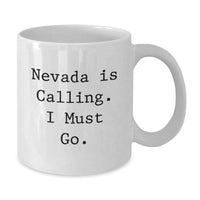 Load image into Gallery viewer, Nevada Gifts - Funny White Coffee Mug for Nevada Lover, 'Nevada Is Calling. I Must Go.' 11oz or 15oz Ceramic Mug, Gifts from Mom to Son - Additional