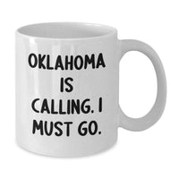 Load image into Gallery viewer, Funny Oklahoma Gifts for Men from Friends - 'Oklahoma Is Calling. I Must Go.' White Coffee Mug, Graduation Unique Gifts - Additional