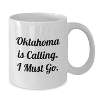 Load image into Gallery viewer, Oklahoma Gifts for Men, Funny White Coffee Mug, 'Oklahoma Is Calling. I Must Go.' - Gifts from Friends to Family, Oklahoma Unique - Additional
