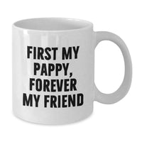Load image into Gallery viewer, Funny Pappy Gifts from Family for Graduation Unique White Coffee Mugs, First My Pappy Forever My Friend Quote, 11oz or 15oz Ceramic Mug - Additional