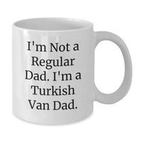 Load image into Gallery viewer, Funny Turkish Van Cat Gifts for Dad - White Coffee Mug - I'm Not A Regular Dad. I'm A Turkish Van Dad. Birthday Unique Gift - Additional