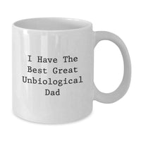 Load image into Gallery viewer, Funny Great Unbiological Dad White Coffee Mug, Unique Gifts for Unbiological Dad from Family, Christmas Unique Gifts, I Have The Best Unbiological Dad - Additional
