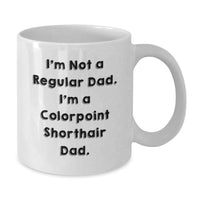 Load image into Gallery viewer, Funny Colorpoint Shorthair Cat Mugs - Gifts from Dad to Colorpoint Shorthair Cat Dad on Birthday Unique Day - Additional