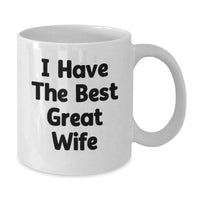 Load image into Gallery viewer, Funny Wife Gifts, I Have The Best Great Wife White Coffee Mugs for Birthday, Gifts from Men to Wife, 11oz or 15oz Ceramic Mug - Additional
