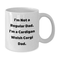 Load image into Gallery viewer, Funny Cardigan Welsh Corgi Dog Gifts for Dad - White Coffee Mug - I'm Not A Regular Dad. I'm A Cardigan Welsh Corgi Dad. - Additional