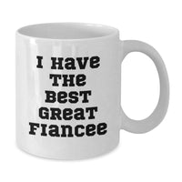 Load image into Gallery viewer, Funny Fiancee Gift Ideas, I Have The Best Great Fiancee White Coffee Mug, Birthday Unique Gifts from Women to Fiances - Additional
