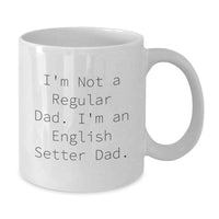 Load image into Gallery viewer, Funny English Setter Dog Gifts from Dad for Graduation Unique White Coffee Mug - 'I'm Not A Regular Dad' - Additional