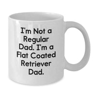 Load image into Gallery viewer, Funny Gifts from Dad to Flat Coated Retriever Dog Parents, White Coffee Mug for Graduation Unique Gifts, I'm Not A Regular Dad. I'm A Flat Coated Retriever Dad. - Additional