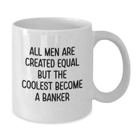 Load image into Gallery viewer, Witty Banker Gifts, Funny Mugs for Men, White 11oz or 15oz Ceramic Coffee Mugs with Inspirational Quote, Gifts from Men, Coworkers, Friends or Family, Perfect for Graduation Unique Gifts - Additional
