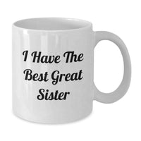 Load image into Gallery viewer, Funny Sister Gifts - &#39;I Have The Best Great Sister&#39; White Coffee Mug, Birthday Unique Gifts from Family - Additional

