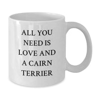Load image into Gallery viewer, Cairn Terrier Dog Lovers White Coffee Mug, All You Need Is Love, Funny Christmas Unique Gift for Him or Her, Gifts from Friends, Family, Coworkers, Gifts for Men, Women - Additional
