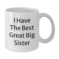 Load image into Gallery viewer, Funny Big Sister Gifts from Friends, I Have The Best Great Big Sister, White Coffee Mug for Her Birthday - Additional
