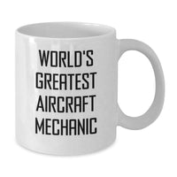 Load image into Gallery viewer, Funny World&#39;s Greatest Aircraft Mechanic Gifts for Him, White Coffee Mug for Birthday, Inspirational Quote, 11oz or 15oz Capacity, Microwave and Dishwasher Safe - Additional
