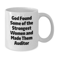 Load image into Gallery viewer, Funny Auditor Gifts for Women from Friends - White Ceramic Coffee Mug, Graduation Unique Gifts for Women, 'God Found Some Of The Strongest Women And Made Them Auditor' Quote - Additional