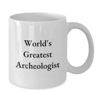 Load image into Gallery viewer, World&#39;s Greatest Archeologist Funny Quote Gifts from Friends to Archeologist, Unique Archeologist White Coffee Mug, White Ceramic Mug for Christmas - Additional
