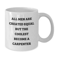 Load image into Gallery viewer, Carpenter Gifts Funny Quote White Coffee Mug, Gifts from Men, Gifts for Carpenter, Birthday Unique Presents - Additional
