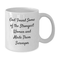 Load image into Gallery viewer, Funny Surveyor White Coffee Mug Gifts from Men to Graduation Recipients, Surveyor Surveyor Strongest Women Quote - Additional

