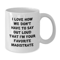 Load image into Gallery viewer, Funny Magistrate Gifts from Friends to Graduation Unique Gifts for Favorite Magistrate - White Coffee Mug - Additional