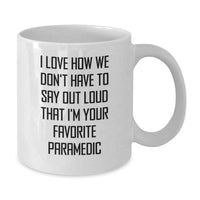 Load image into Gallery viewer, Funny Rescue Worker Gifts from Friends, Unique White Coffee Mugs for Rescue Worker, I Love How We Don't Have To Say Out Loud That I'm Your Favorite Rescue Worker Christmas Unique Gifts - Additional