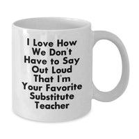 Load image into Gallery viewer, Funny Quote White Coffee Mugs Gifts for Substitute Teachers from Friends, Unique Birthday Unique Gifts for Men Women Coworkers Family, 11oz 15oz White Ceramic - Additional