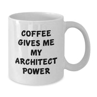 Load image into Gallery viewer, Funny Architect Gifts - Coffee Gives Me My Power, Inspirational Mug for Architect Friends, White 11oz/15oz Ceramic Birthday Coffee Mug - Additional