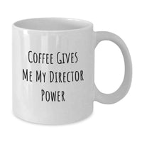 Load image into Gallery viewer, Funny Director Gifts from Friends, White Coffee Mug, Christmas Unique Presents for Him, 'Coffee Gives Me My Director Power' Quote - Additional