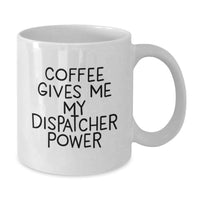 Load image into Gallery viewer, Funny Dispatcher Gifts, Christmas Unique White Coffee Mugs, Coffee Gives Me My Dispatcher Power - Gifts from Men to Dispatcher Friends - Additional