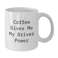 Load image into Gallery viewer, Driver Gifts for Him Funny Coffee Quotes White Ceramic Mug, 11oz or 15oz Capacity, Ideal Gift for Christmas Unique Presents from Men to Friends - Additional