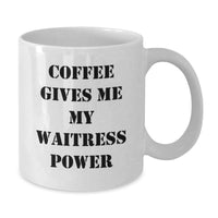Load image into Gallery viewer, Funny Waitress Gifts for Christmas, White Coffee Mug, 'Coffee Gives Me My Waitress Power', Perfect Present from Family, Friends, or Men to Women - Additional