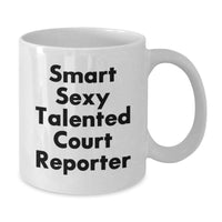 Load image into Gallery viewer, Funny Court Reporter Gifts from Friends - Inspirational White Coffee Mug for Court Reporters on Birthday - Smart Sexy Talented - Additional