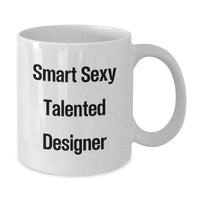 Load image into Gallery viewer, Smart Sexy Talented Designer Quotes White Coffee Mugs Gifts from Friends to Family for Christmas, Funny Inspirational Mug - Additional